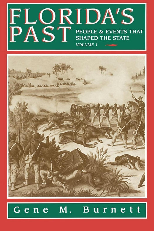 Burnett, Gene “Florida’s Past: People and Events that Shaped the State” Vol. 1