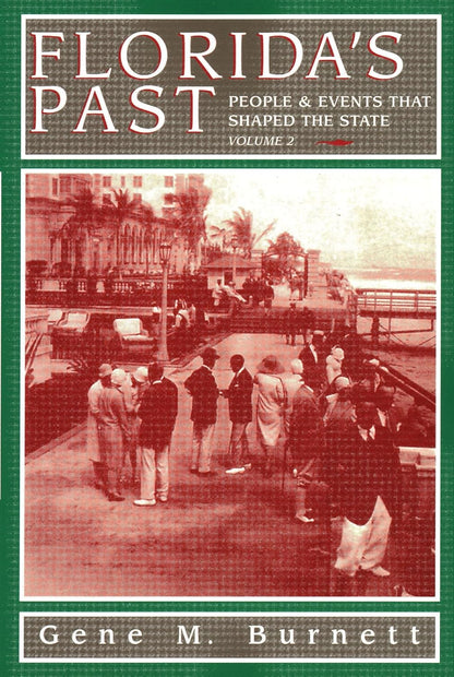 Burnett, Gene “Florida’s Past: People and Events that Shaped the State” Vol. 3