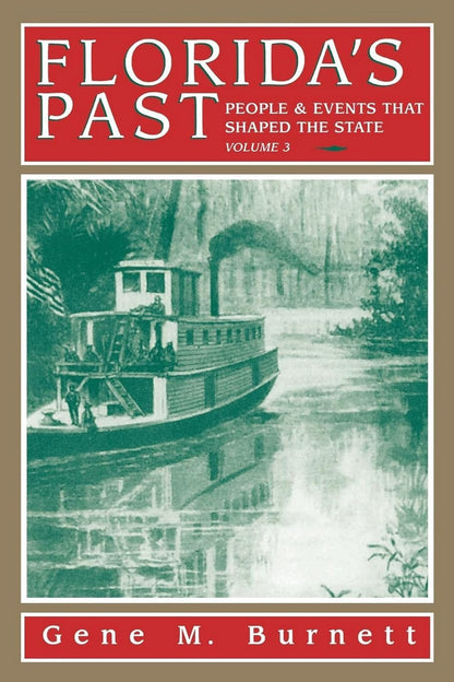 Burnett, Gene “Florida’s Past: People and Events that Shaped the State” Vol. 3