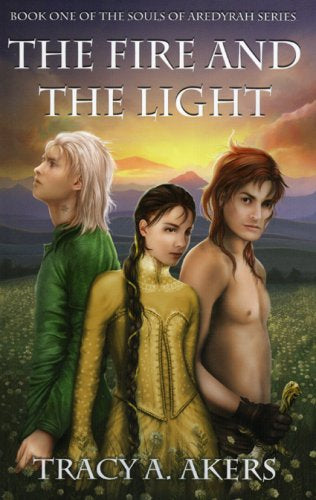 Akers, Tracy A “The Fire and the Light” Book One of Aredyrah Series