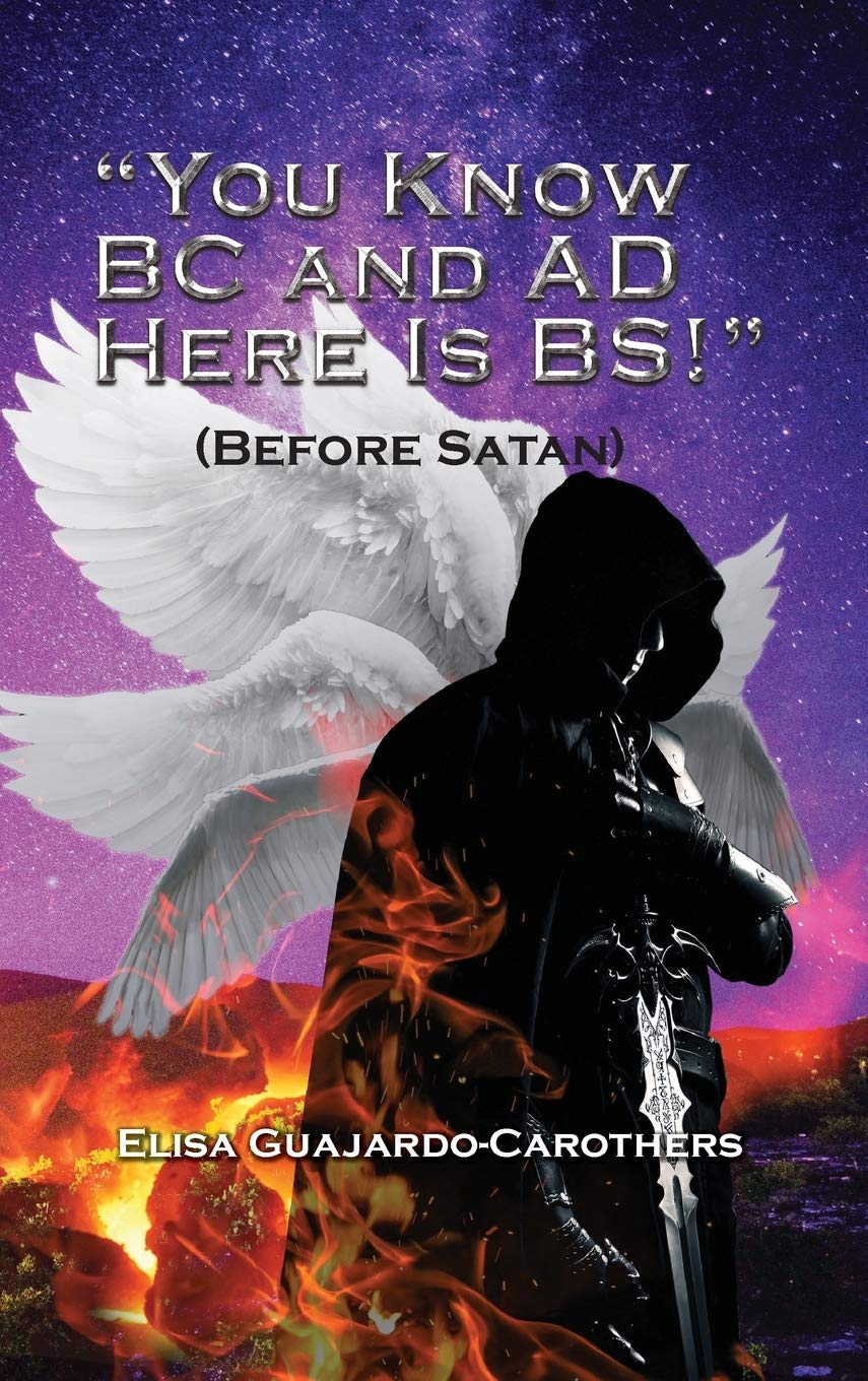 Guajardo-Carothers, Elisa “ You Know BC and AD Here is BS!": (Before Satan)”