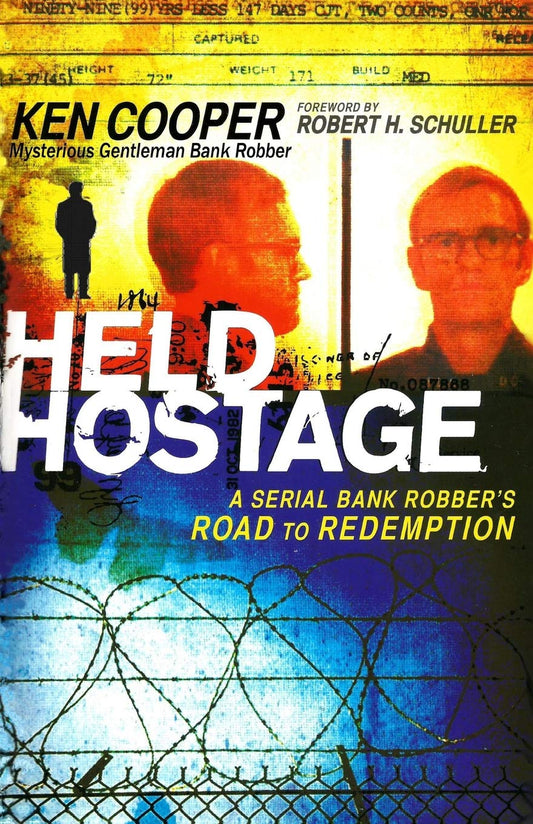 Cooper, Ken “Held Hostage: A Serial Bank Robber’s Road to Redemption